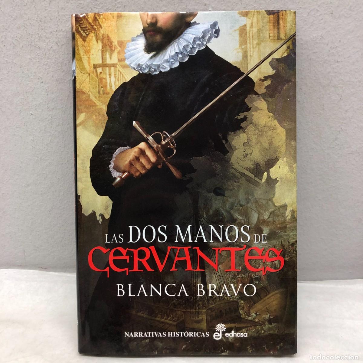 Libros de segunda mano: LAS DOS MANOS DE CERVANTES - BLANCA BRAVO - EDHASA - 2022 / 1265