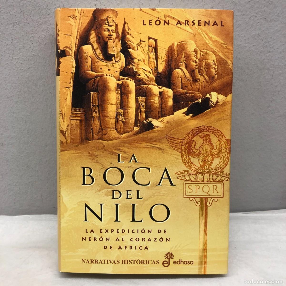 Libros de segunda mano: LA BOCA DEL NILO - LA EXPEDICI&Oacute;N DE NER&Oacute;N AL CORAZ&Oacute;N DE &Aacute;FRICA - LE&Oacute;N ARSENAL - EDHASA - 2005 / 1267