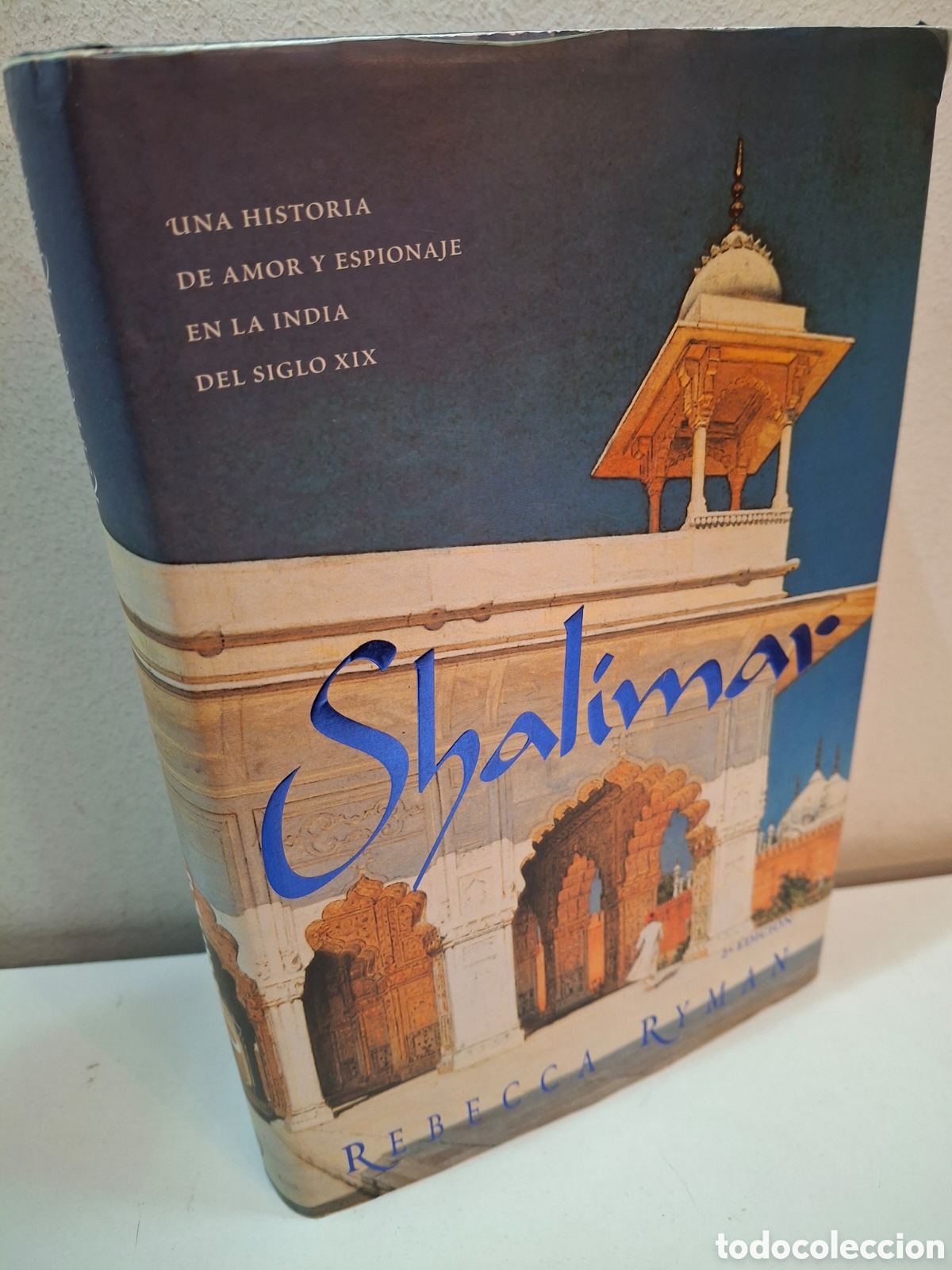 Libros de segunda mano: SHALIMAR, UNA HISTORIA DE AMOR Y ESPIONAJE EN LA INDIA DEL SIGLO XIX, REBECCA RYMAN, 2000
