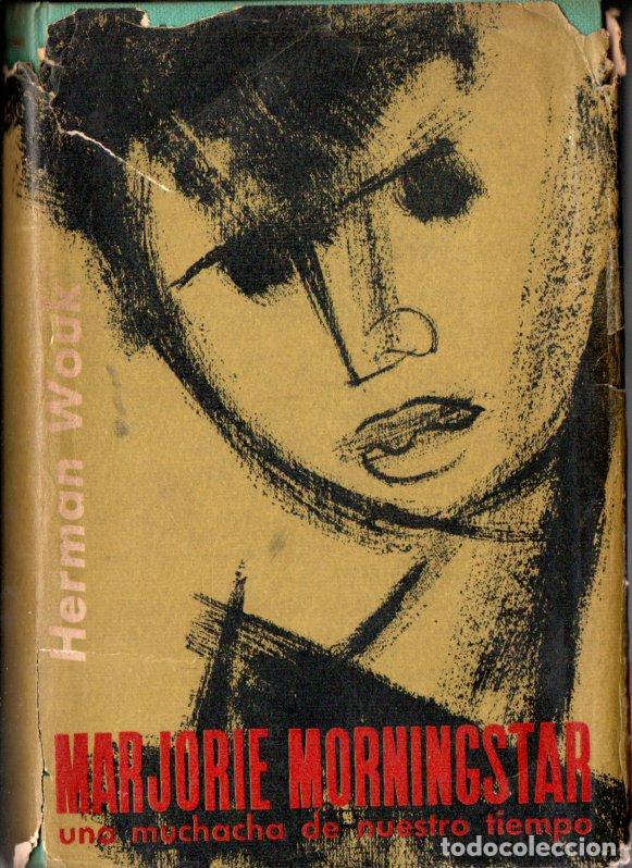 Libros de segunda mano: HERMAN WOUK : MARJORIE MORNINGSTAR UNA MUCHACHA DE NUESTRO TIEMPO (CARALT, 1957)