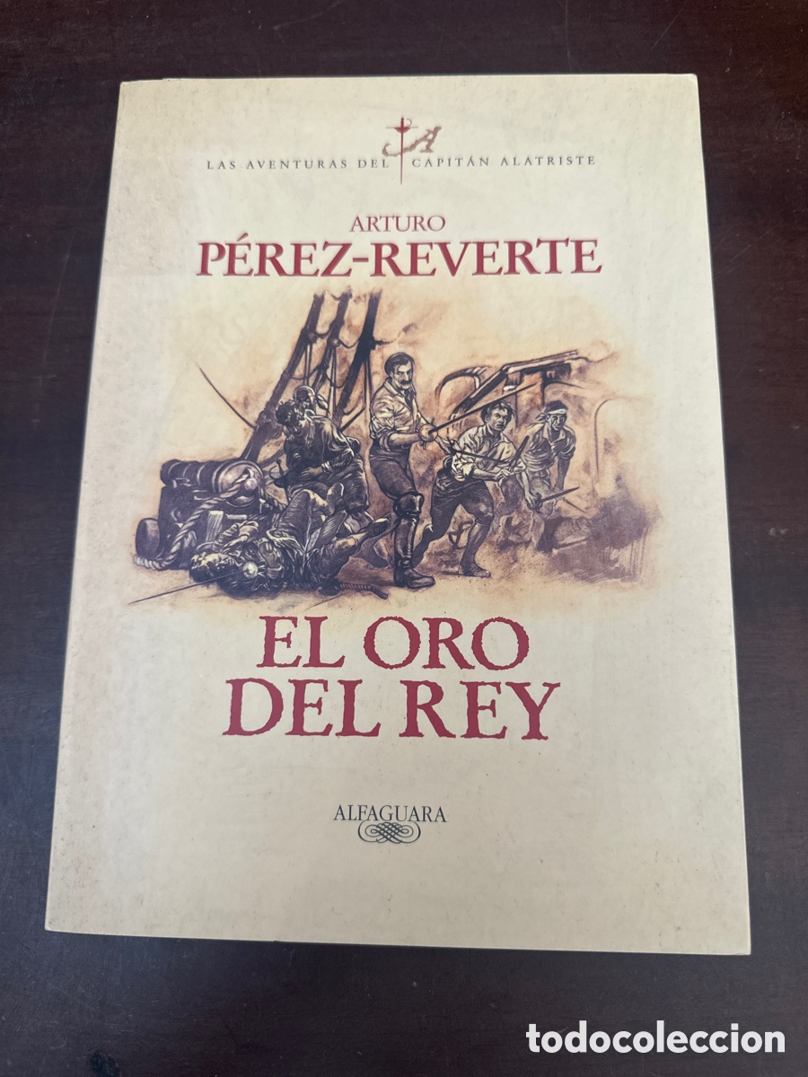 Libros de segunda mano: ARTURO PEREZ-REVERTE. EL ORO DEL REY. ALFAGUARA 2000