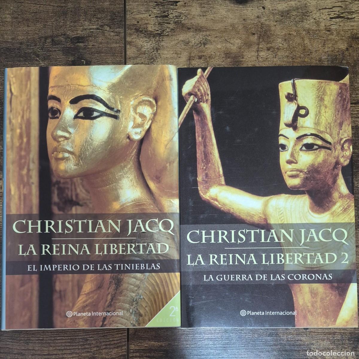 Libros de segunda mano: LA REINA DE LA LIBERTAD, 2 VOL: EL IMPERIO DE LAS TINIEBLAS/LA GUERRA DE LAS CORONAS, CHRISTIAN JACQ