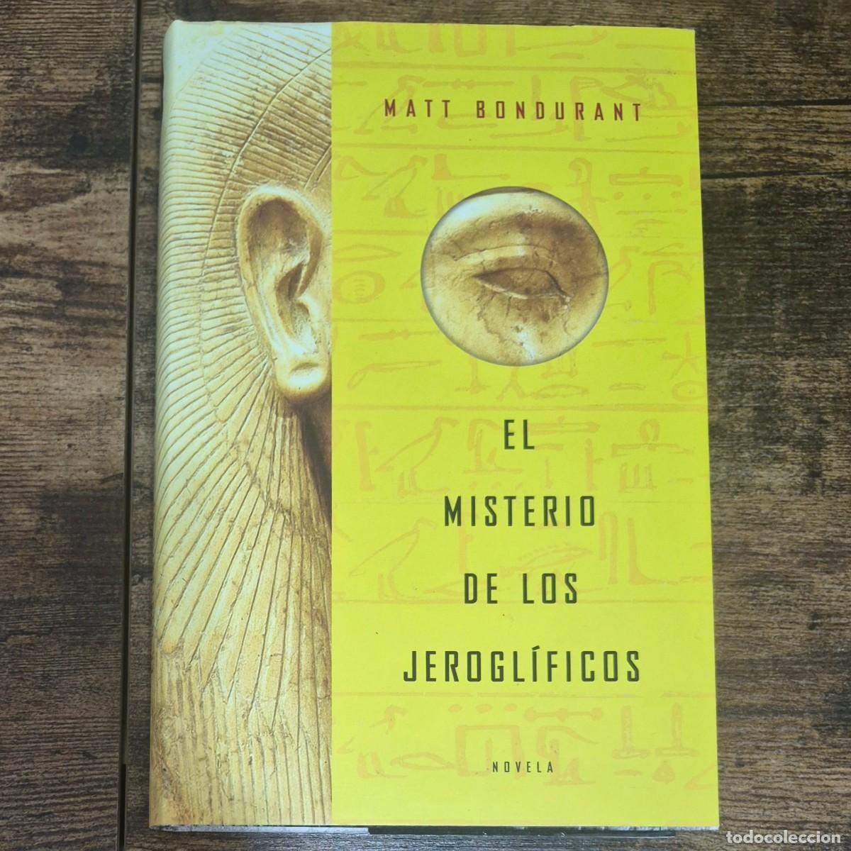 Libros de segunda mano: EL MISTERIO DE LOS JEROGL&Iacute;FICOS - MATT BONDURANT (1a EDICI&Oacute;N, TAPA DURA, PLAZA JAN&Eacute;S, 2006)