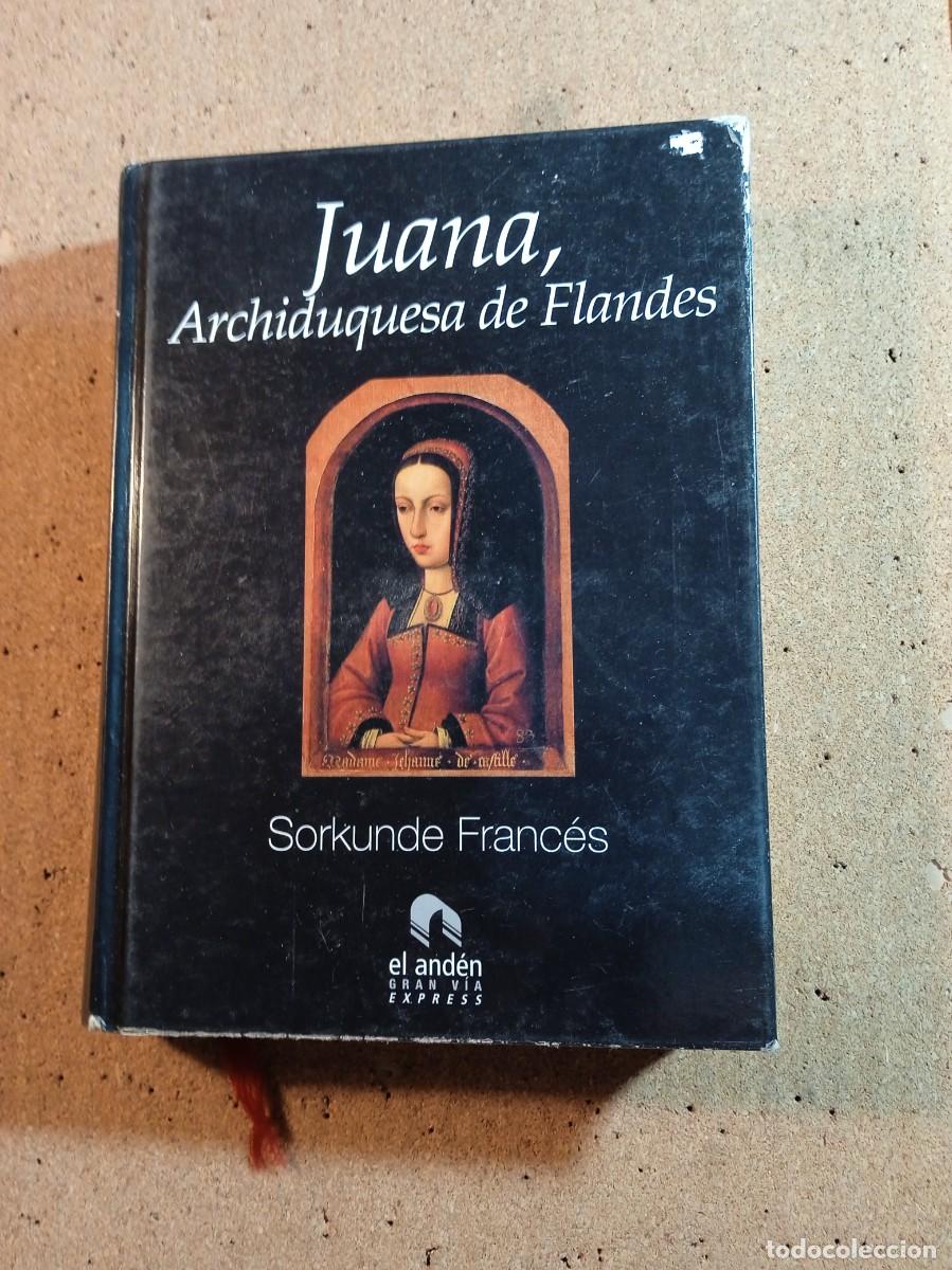 Gebrauchte B&uuml;cher: JUANA ARCHIDUQUESA DE FLANDES DE SORKUNDE FRANCES