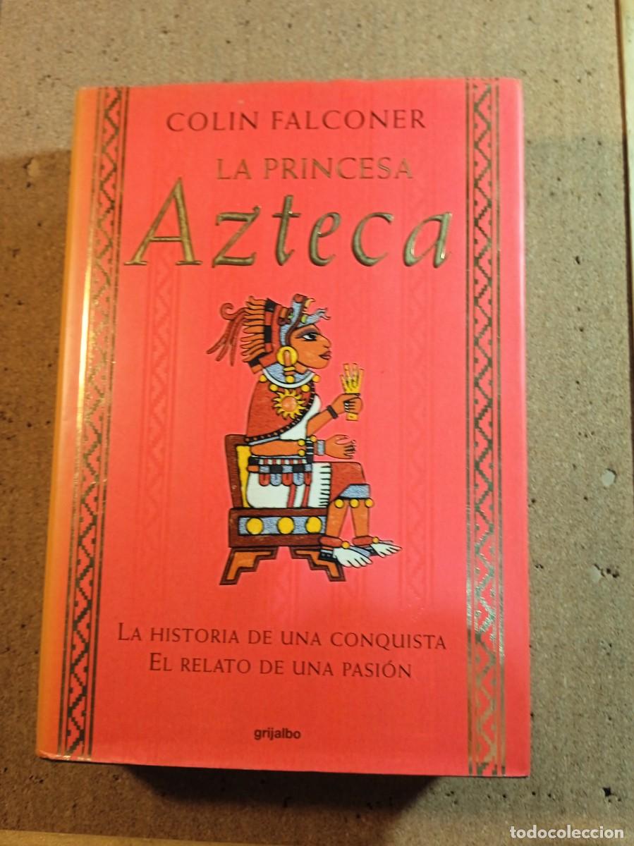 Libros de segunda mano: LA PRINCESA AZTECA DE COLIN FALCONER