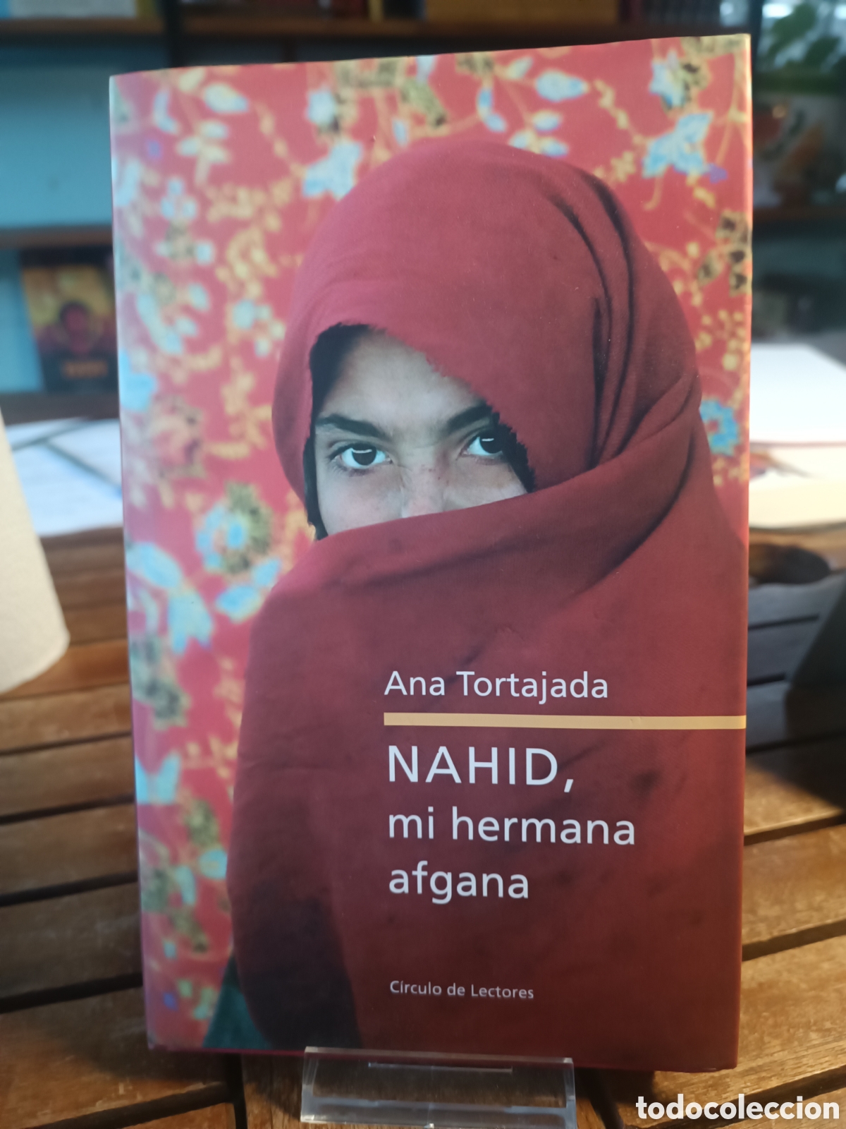 Libros de segunda mano: Nahid mi hermana afgana Ana tortajada c&iacute;rculo de lectores Afganist&aacute;n