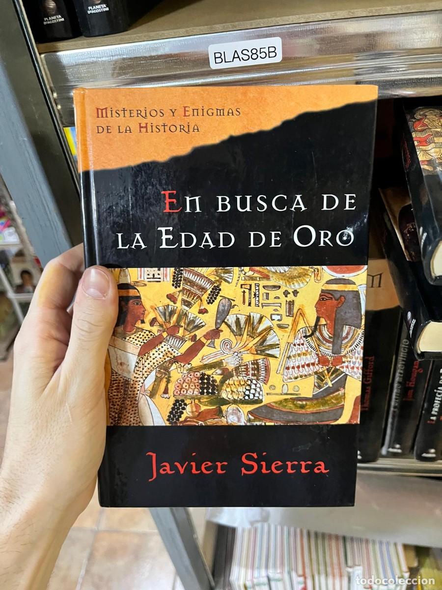 Libros de segunda mano: BLAS85B &mdash; Misterios y Enigmas de la Historia &mdash; En busca de la Edad de Oro &mdash; Javier Sierra &mdash; Novela d