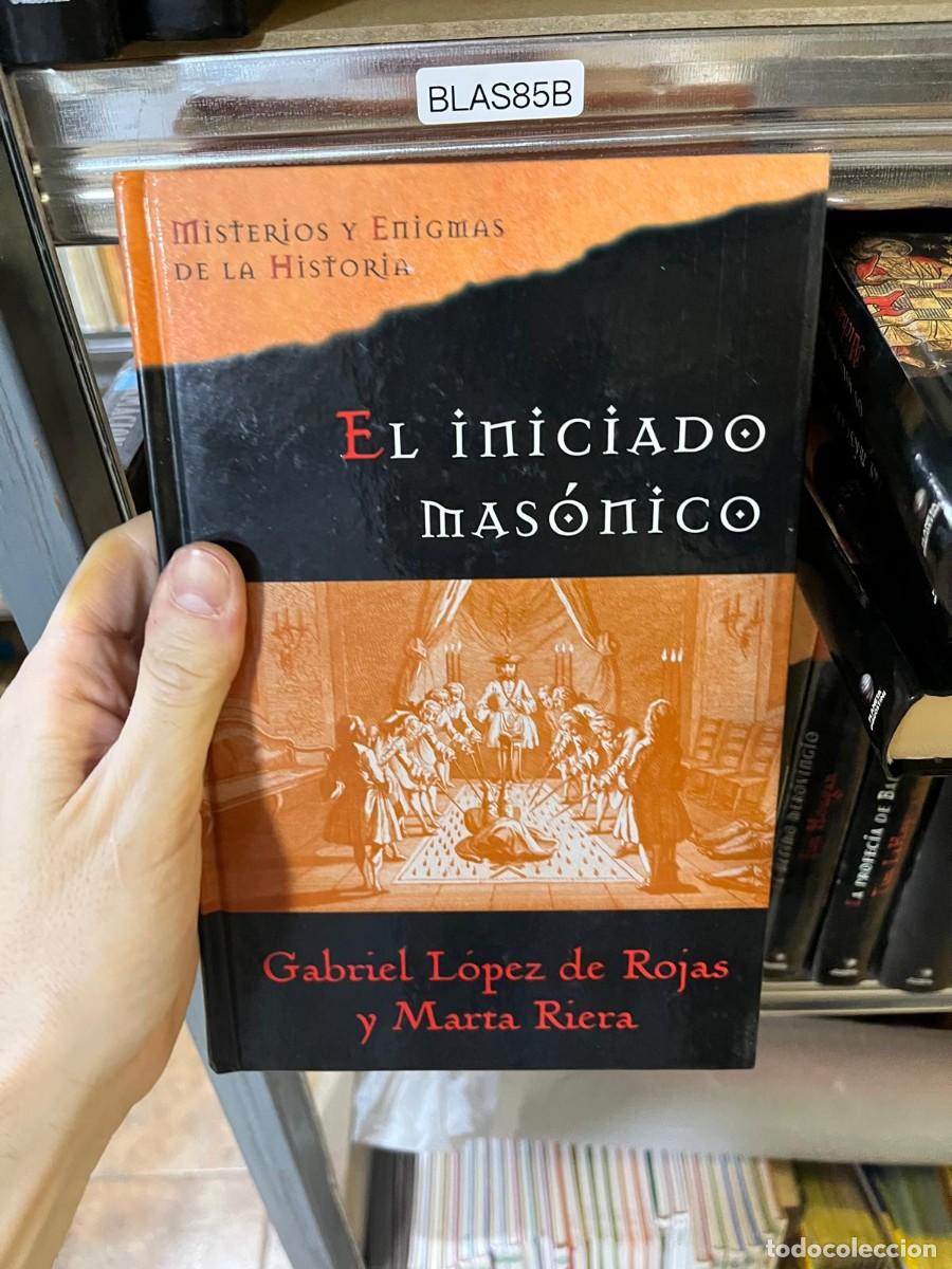Libros de segunda mano: BLAS85B &mdash; Misterios y Enigmas de la Historia &mdash; El iniciado mas&oacute;nico &mdash; Gabriel L&oacute;pez de Rojas y Marta