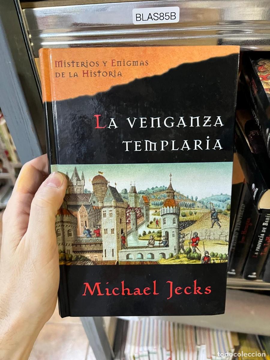 Libros de segunda mano: BLAS85B &mdash; Misterios y Enigmas de la Historia &mdash; La venganza templaria &mdash; Michael Jecks &mdash; Intriga medie