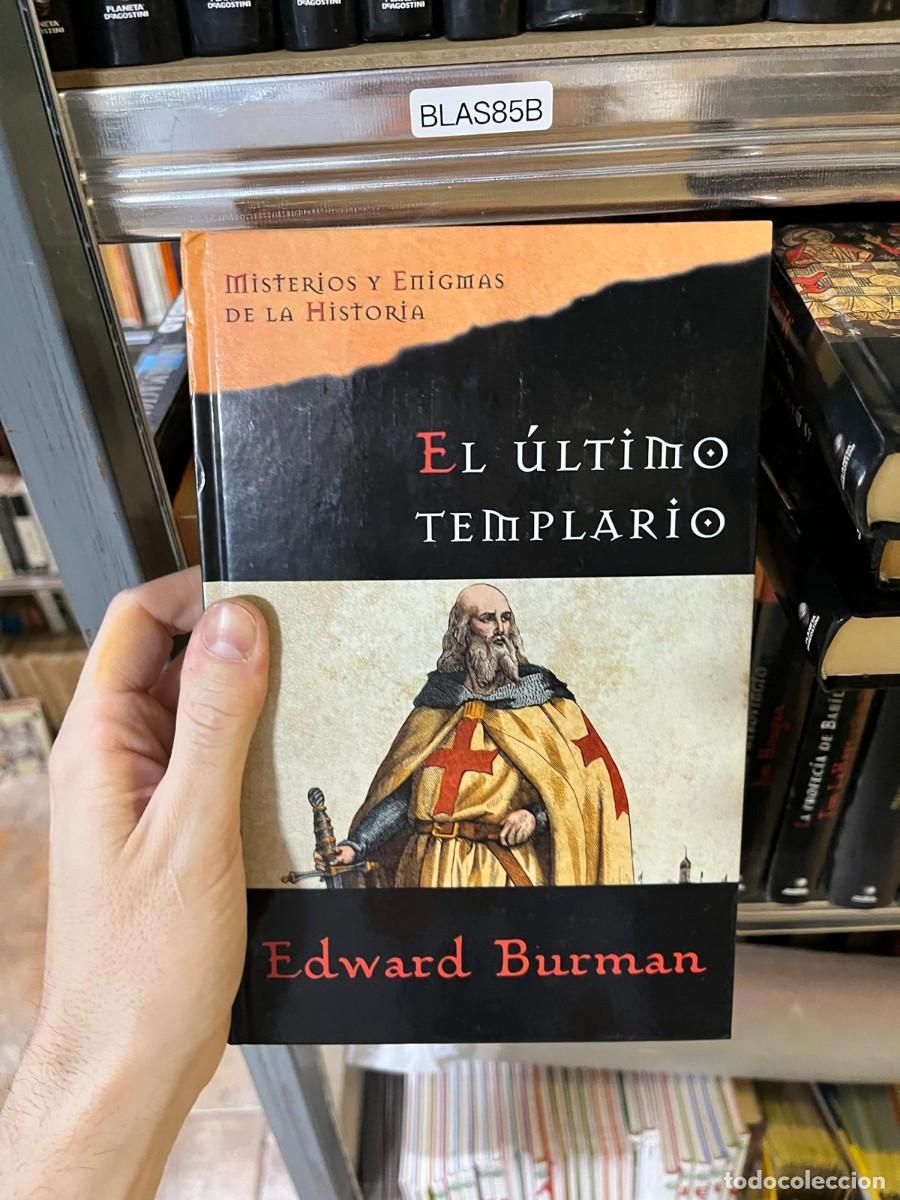 Libros de segunda mano: BLAS85B &mdash; Misterios y Enigmas de la Historia &mdash; El &uacute;ltimo templario &mdash; Edward Burman &mdash; Ensayo hist&oacute;ric