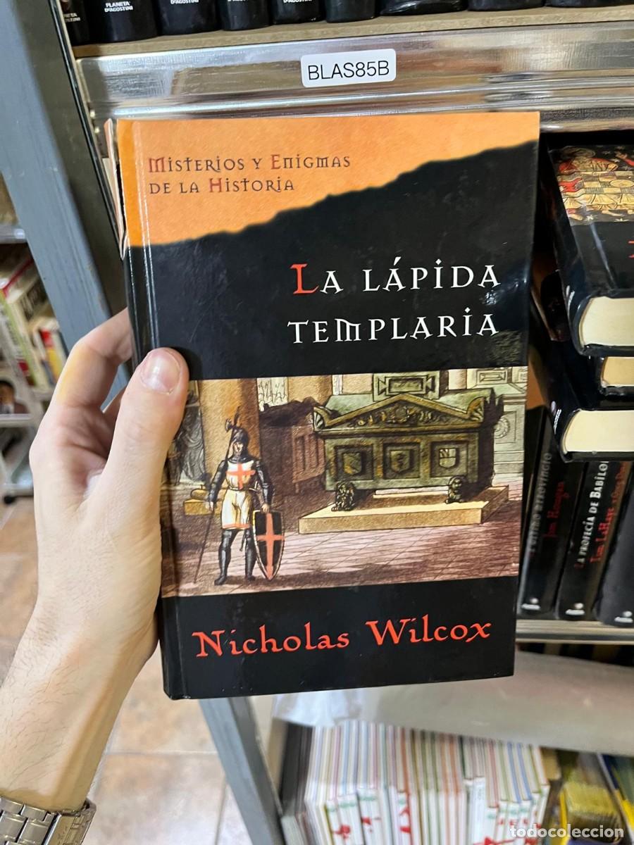 Libros de segunda mano: BLAS85B &mdash; Misterios y Enigmas de la Historia &mdash; La l&aacute;pida templaria &mdash; Nicholas Wilcox &mdash; Thriller arqu