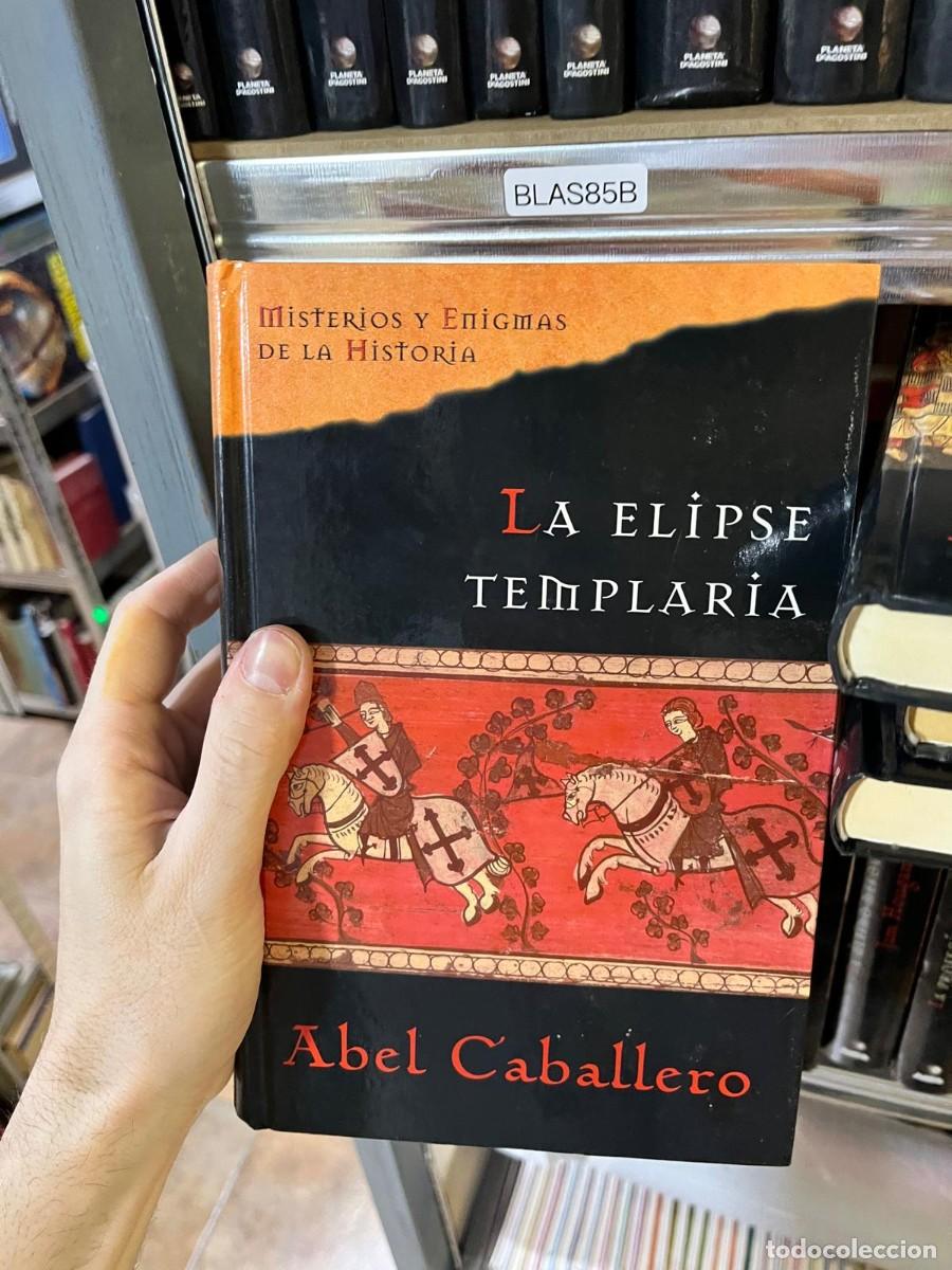 Libros de segunda mano: BLAS85B &mdash; Misterios y Enigmas de la Historia &mdash; La elipse templaria &mdash; Abel Caballero &mdash; Thriller hist&oacute;