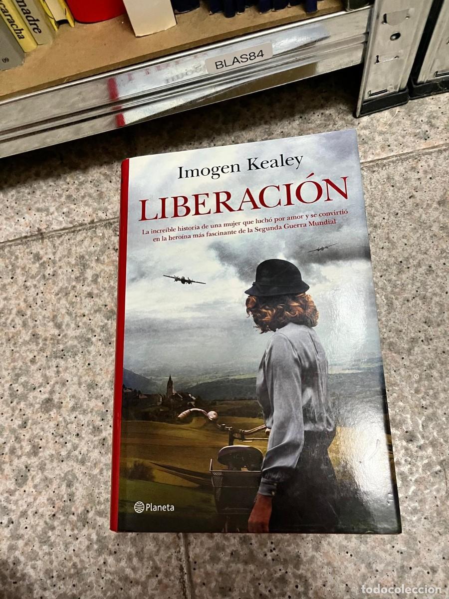 Libros de segunda mano: BLAS84 &ndash; Liberaci&oacute;n &ndash; Imogen Kealey. Novela hist&oacute;rica ambientada en la Segunda Guerra Mundial.