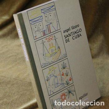 Libros de segunda mano: Santiago de Cuba de Angel L&aacute;zaro- Ilustraciones de Jos&eacute; Francisco Aguirre. Editorial Aguilar.