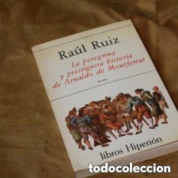 Libros de segunda mano: La peregrina y prestigiosa historia de Arnaldo de Montferrat. Ra&uacute;l Ruiz. Libros Hiperi&oacute;n. 1984.