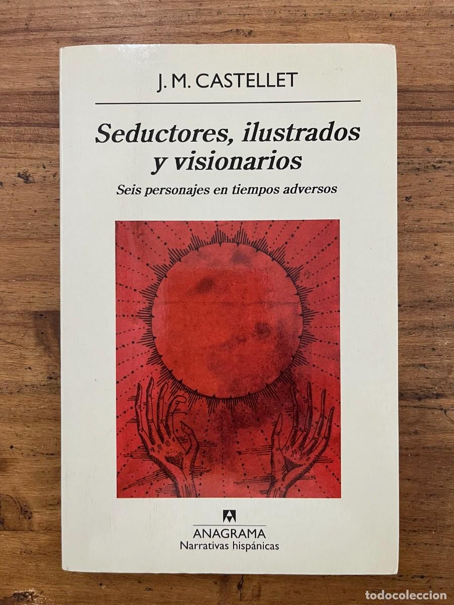 Libros de segunda mano: Seductores, ilustrados y visionarios (J.M. Castellet)