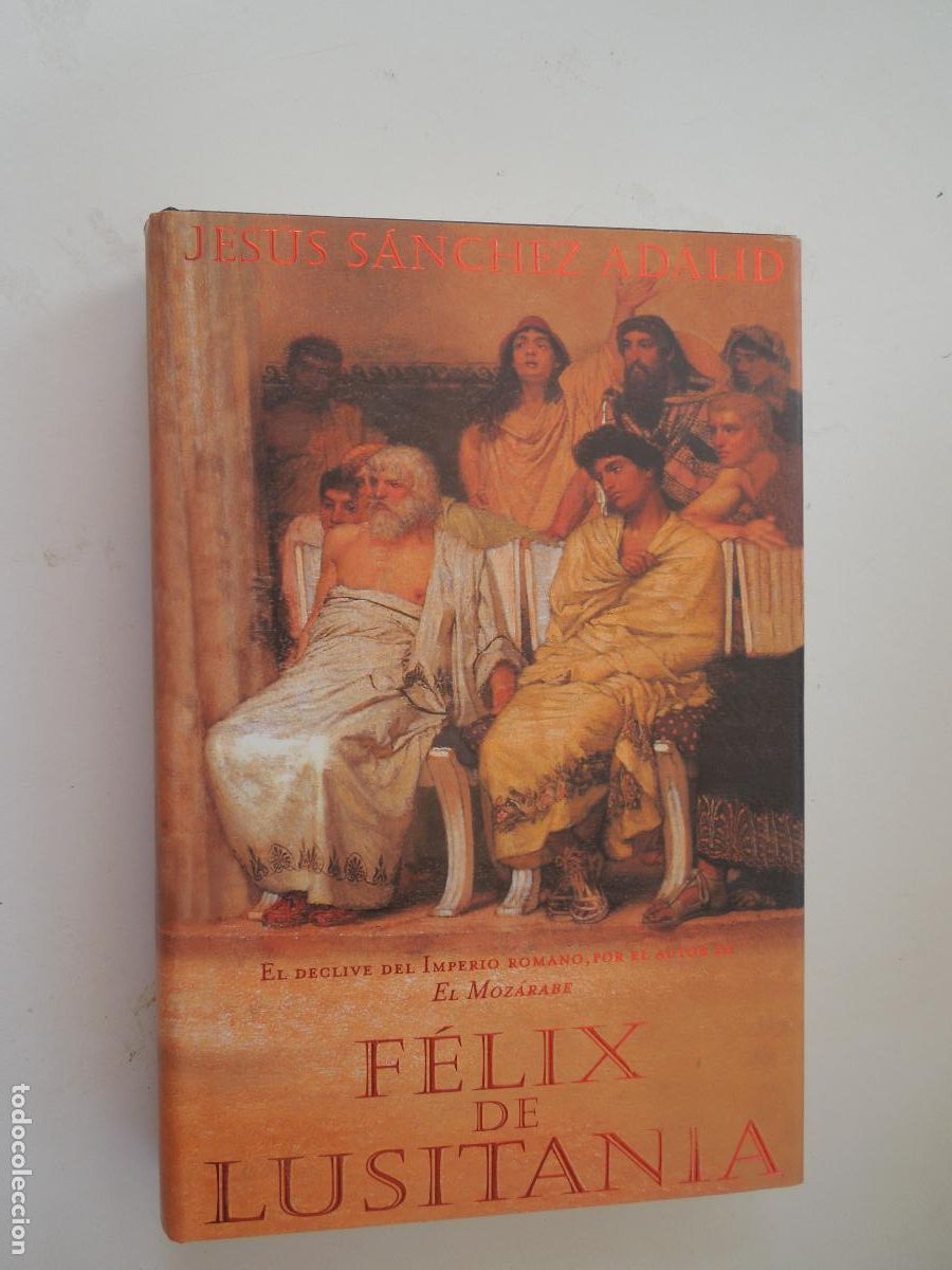 Libros de segunda mano: F&Eacute;LIX DE LUSITANIA - EL DECLIVE DEL IMPERIO ROMANO-JES&Uacute;S S&Aacute;NCHEZ ADALID-EDICIONES B 1&ordf; EDICI&Oacute;N 2002.