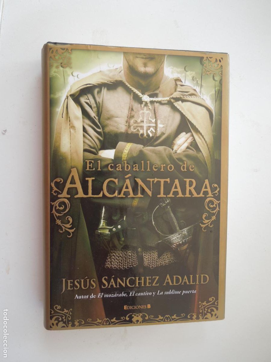 Libros de segunda mano: EL CABALLERO DE ALC&Aacute;NTARA - JES&Uacute;S S&Aacute;NCHEZ ADALID - EDICIONES B 1&ordf; EDICI&Oacute;N 2008.