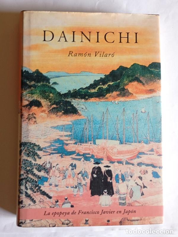 Libros de segunda mano: DAINICHI - LA EPOPEYA DE FRANCISCO JAVIER EN JAPON - RAMON VILARO