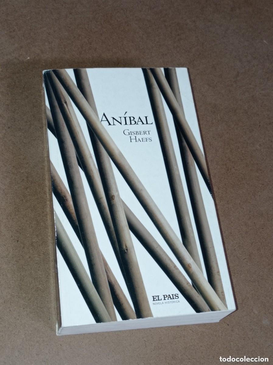 Libros de segunda mano: AN&Iacute;BAL. Gisbert HAEFS. TRADUCE Jos&eacute; Antonio ALEMANY. NOVELA HIST&Oacute;RICA EL PA&Iacute;S, 2005. VER +++