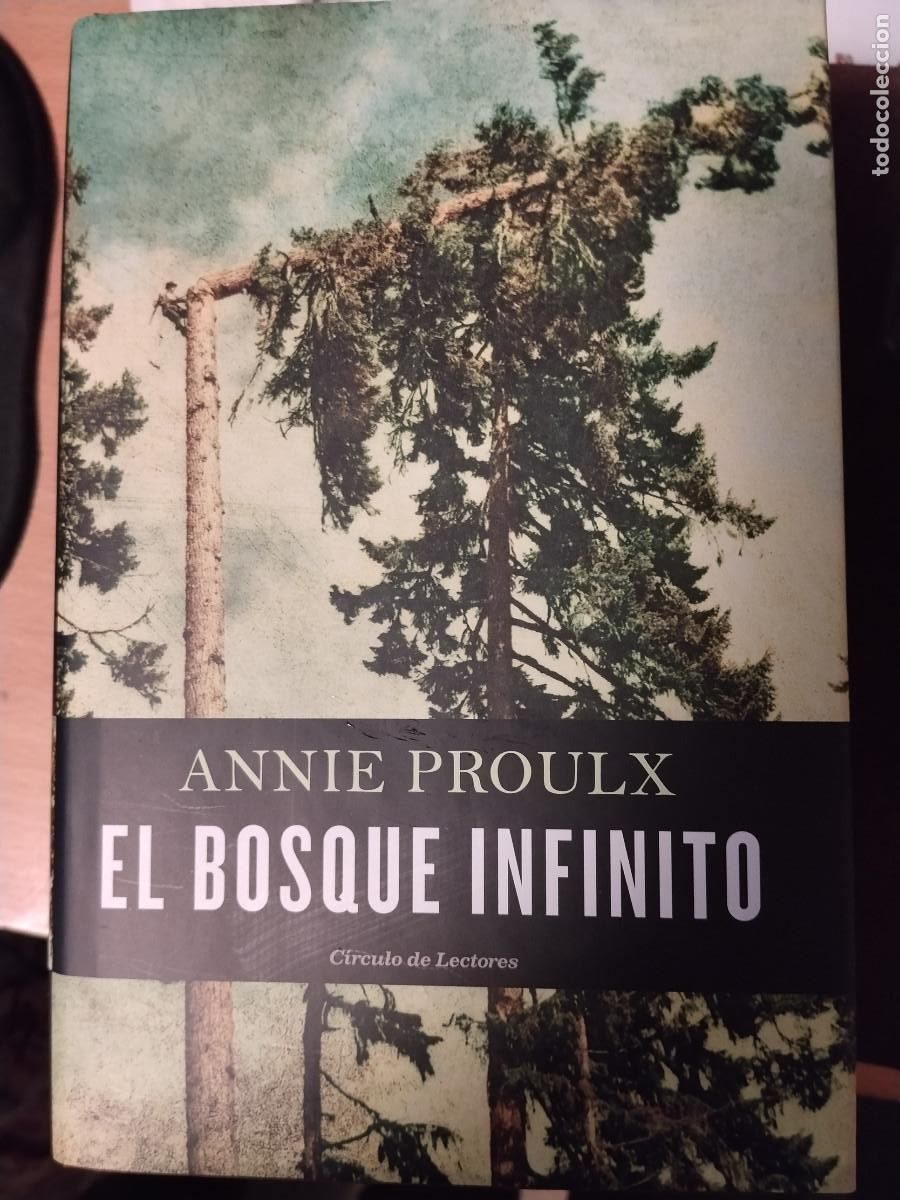 Libros de segunda mano: El bosque infinito &ndash; Annie Proulx &ndash; C&iacute;rculo de Lectores (tapa dura)