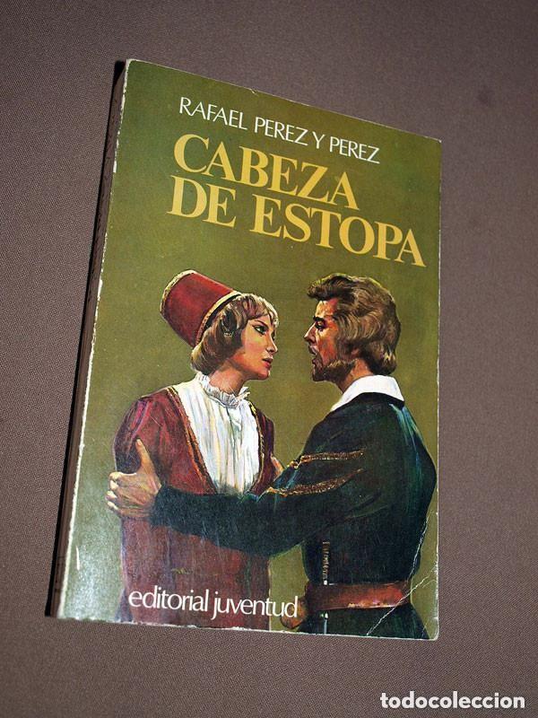 Libros de segunda mano: CABEZA DE ESTOPA. Rafael P&Eacute;REZ y P&Eacute;REZ. Editorial Juventud, 1973. RAM&Oacute;N BERENGUER +++