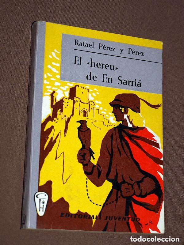 Libros de segunda mano: EL &ldquo;HEREU&rdquo; DE EN SARRI&Aacute;. Rafael P&Eacute;REZ y P&Eacute;REZ. Editorial Juventud, 1963. +++