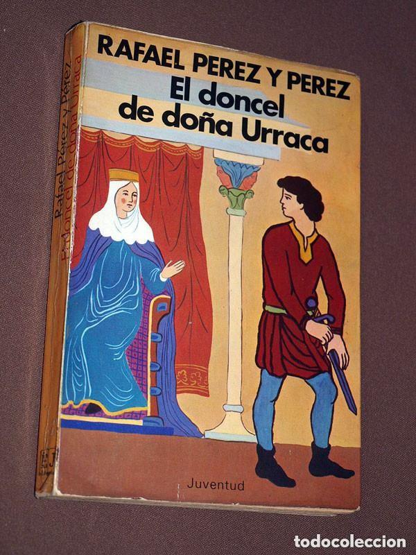 Libros de segunda mano: EL DONCEL DE DO&Ntilde;A URRACA. Rafael P&Eacute;REZ y P&Eacute;REZ. Ed. Juventud, 1979. ++++