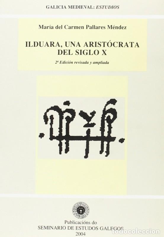 Libros de segunda mano: Ilduara, una Arist&oacute;crata del Siglo X - Pallar&eacute;s M&eacute;ndez, Mar&iacute;a del Carmen - Edici&oacute;s Do Castro - Galic