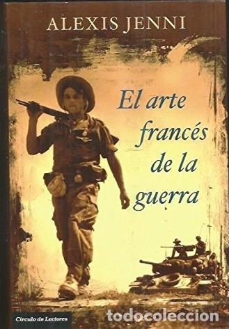Libros de segunda mano: El arte franc&eacute;s de la guerra - Alexis Jenni - Circulo de lectores - 2012