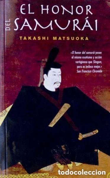 Libros de segunda mano: Honor del Samurai, el - Takashi Matsuoka - Ediciones B - Historica