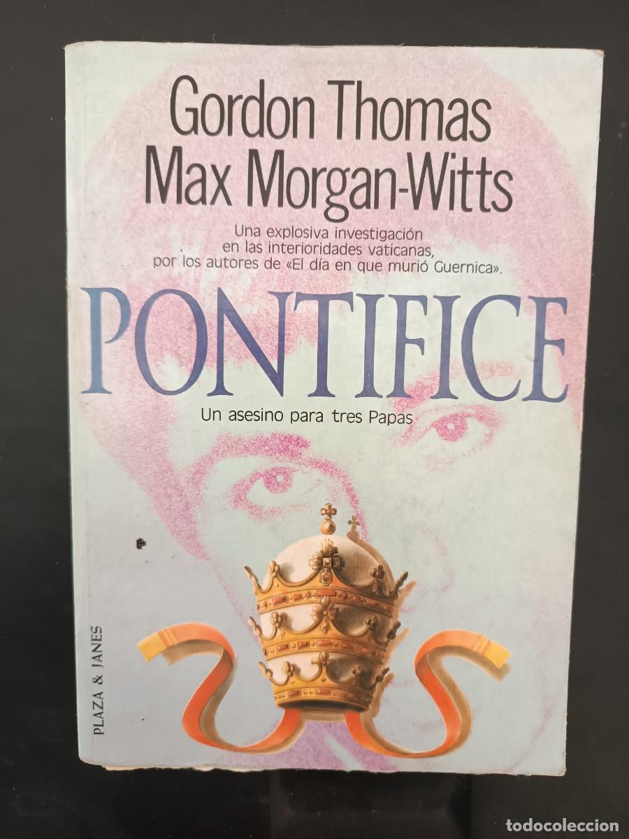 Libros de segunda mano: Pont&iacute;fice. Un asesino para tres Papas Gordon Thomas y Max Morgan-Witts