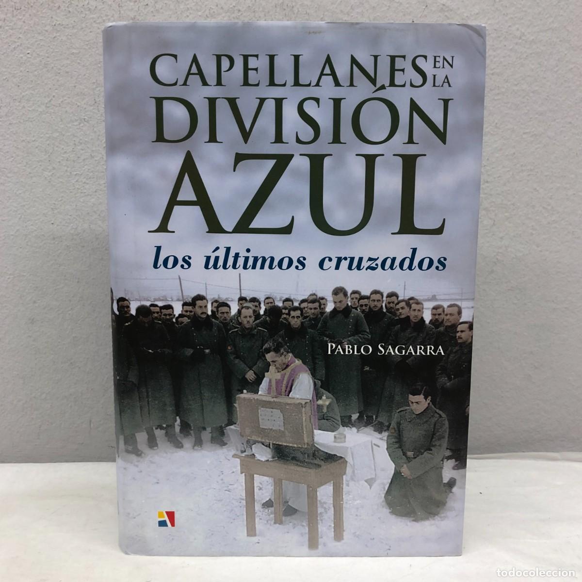 Libros de segunda mano: CAPELLANES EN LA DIVISI&Oacute;N AZUL, LOS &Uacute;LTIMOS CRUZADOS - PABLO SAGARRA - EDITORIAL ACTAS - 2012 / 1110
