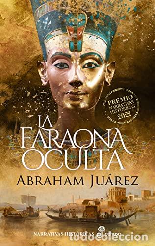 Libros de segunda mano: La faraona oculta - Ju&aacute;rez, Abraham