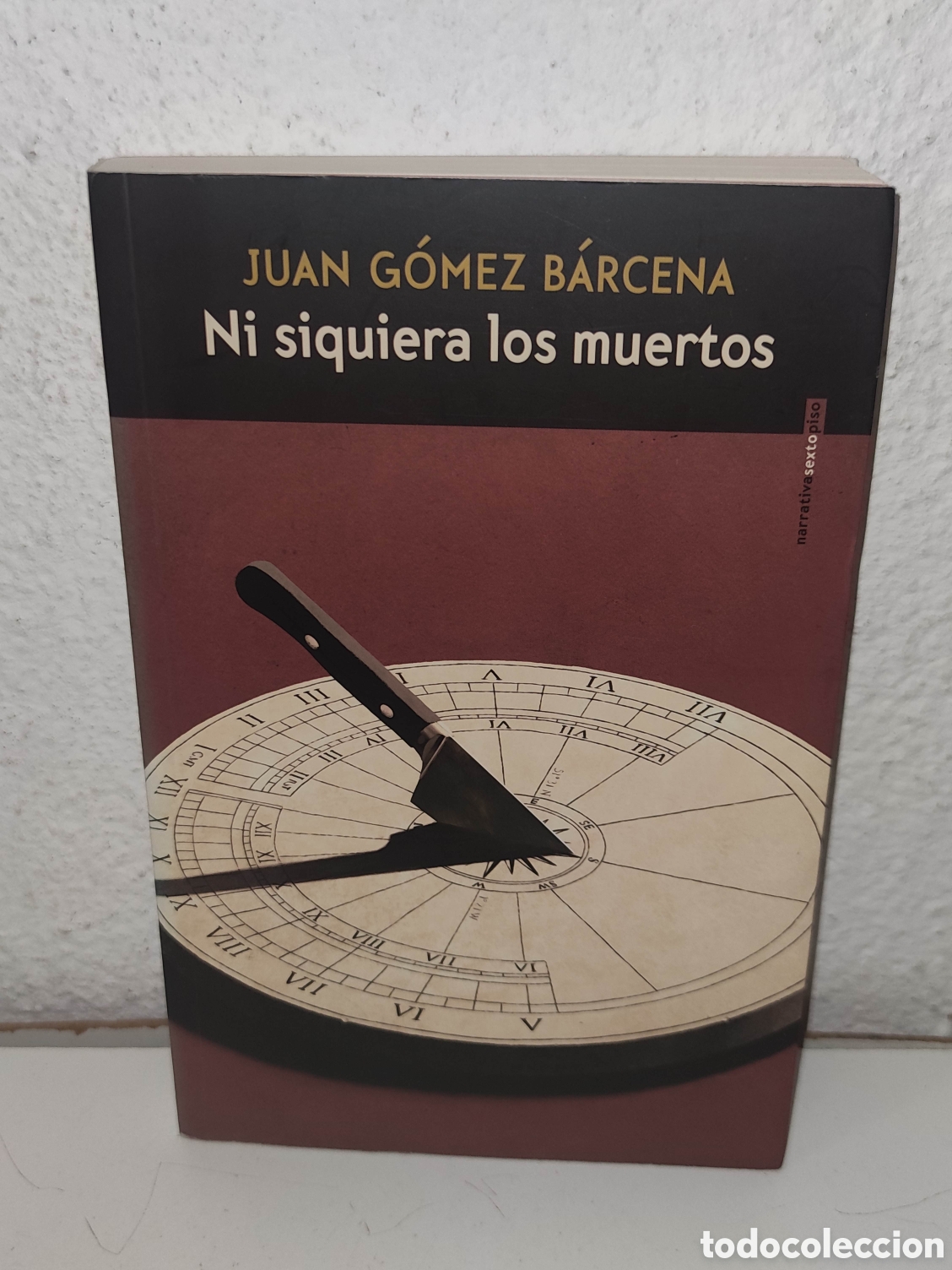 Libros de segunda mano: Libro - Ni siquiera los muertos - Juan Gomez Barcena - Narrativa Sexto Piso Editorial