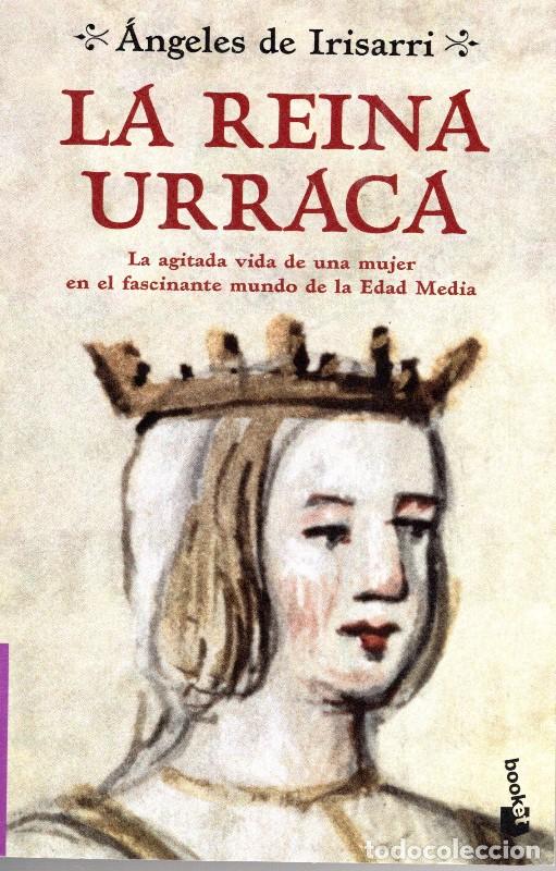 Libros de segunda mano: La Reina Urraca - &Aacute;ngeles de Irisarri - Booket - Novela Hist&oacute;rica, Vol: 6015