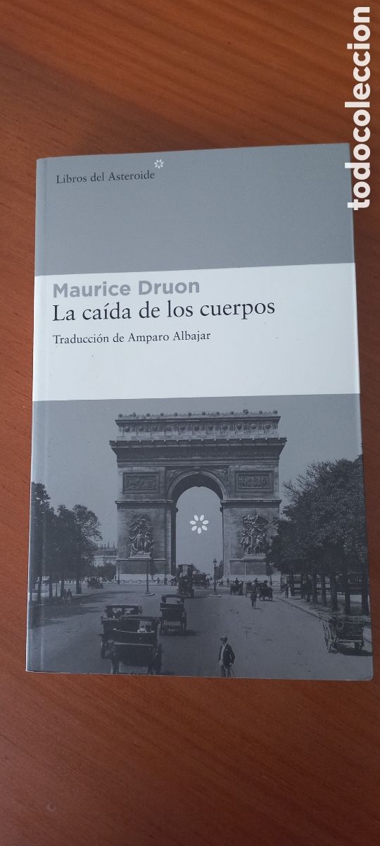 Libros de segunda mano: La ca&iacute;da de los cuerpos Maurice Druon Trad: Amparo Albajar Libros del Asteroide 2010 1&ordf; edici&oacute;n