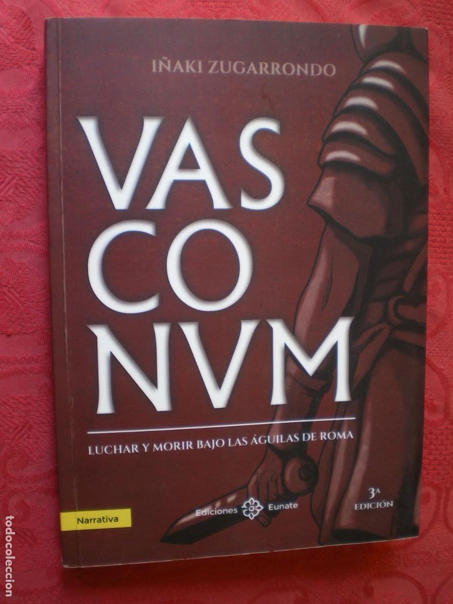 Libros de segunda mano: VASCONUM, LUCHAR Y MORIR BAJO LAS &Aacute;GUILAS DE ROMA. I&Ntilde;AKI ZUGARRONDO. EDICIONES EUNATE.