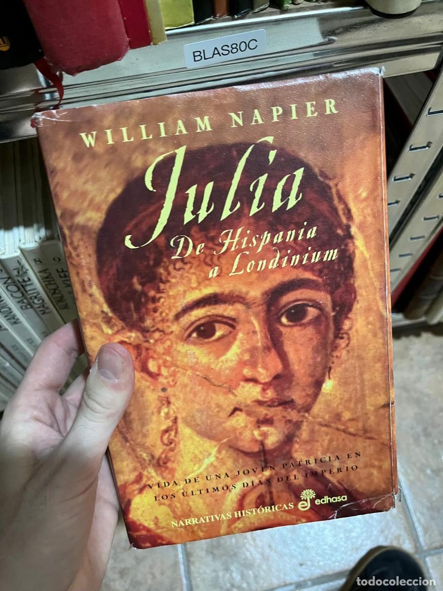 Libros de segunda mano: BLAS80C William Napier Julia. De Hispania a Londinium Edhasa