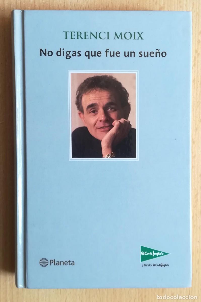 Libros de segunda mano: No digas que fue un sue&ntilde;o (Terenci Moix) Planeta 2003 Edici&oacute;n El Corte Ingl&eacute;s.