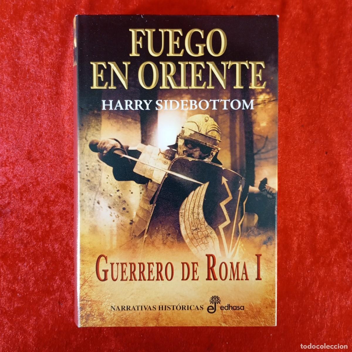 Libros de segunda mano: FUEGO EN ORIENTE - GUERRERO DE ROMA I - HARRY SIDEBOTTOM - EDHASA - 2009 / 1145