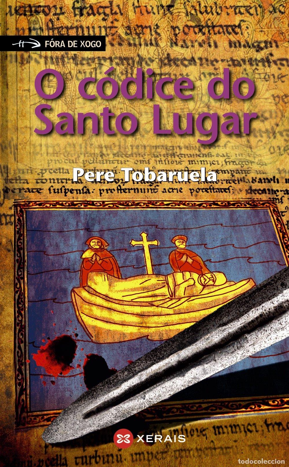 Libros de segunda mano: O C&oacute;dice Do Santo Lugar - Tobaruela, Pere - Edici&oacute;ns Xerais - Infantil e Xuvenil - F&oacute;ra de Xogo