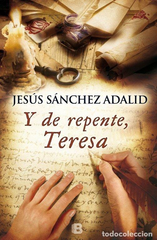 Libros de segunda mano: Y de Repente, Teresa - S&aacute;nchez Adalid, Jes&uacute;s - B - Nb Historica