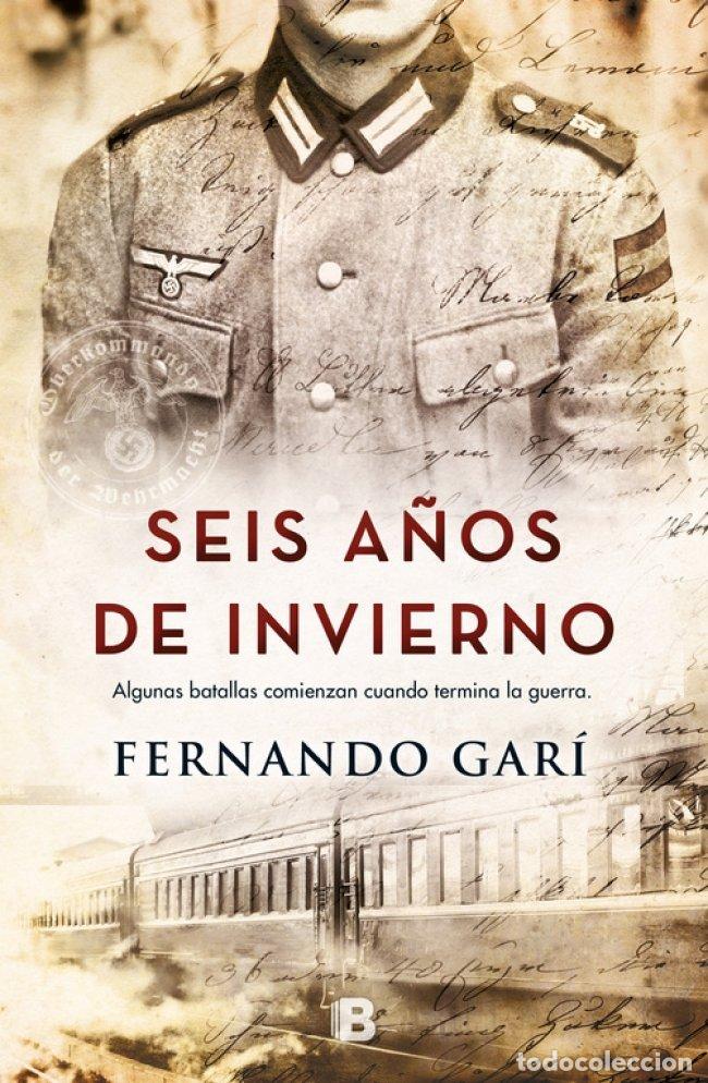Libros de segunda mano: Seis A&ntilde;os de Invierno: Algunas Batallas Comienzan Cuando Termina la Guerra - Fernando Gar&iacute; Puig