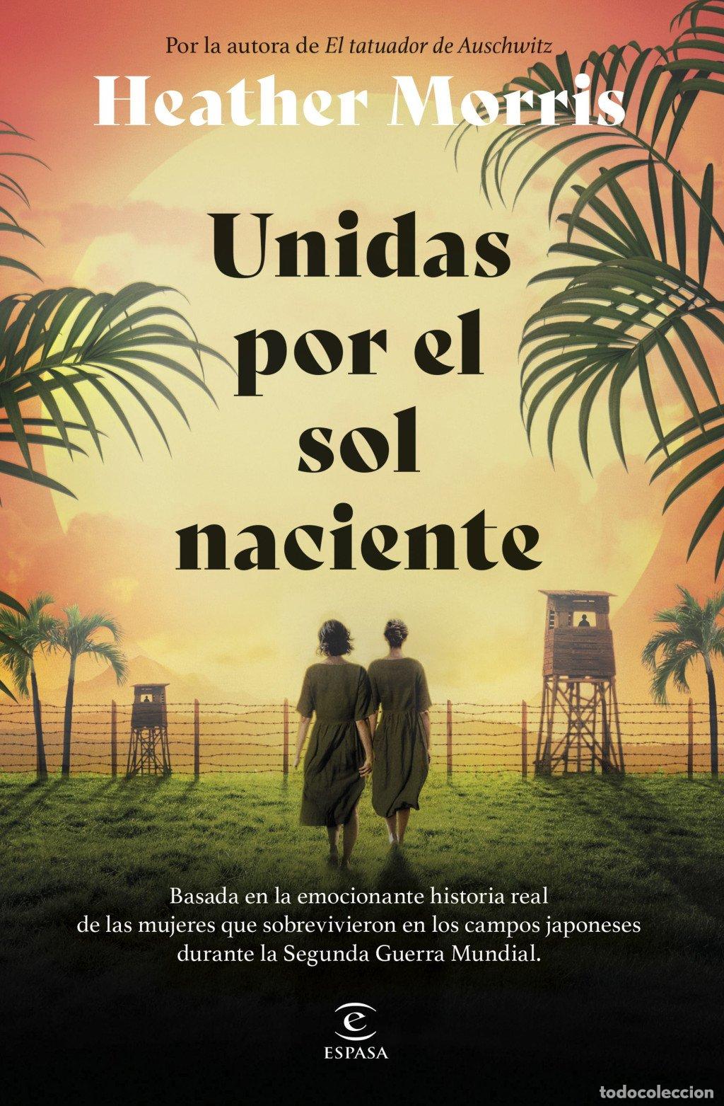 Libros de segunda mano: Unidas por el Sol Naciente: Por la Autora de el Tatuador de Auschwitz - Heather Morris - Espasa