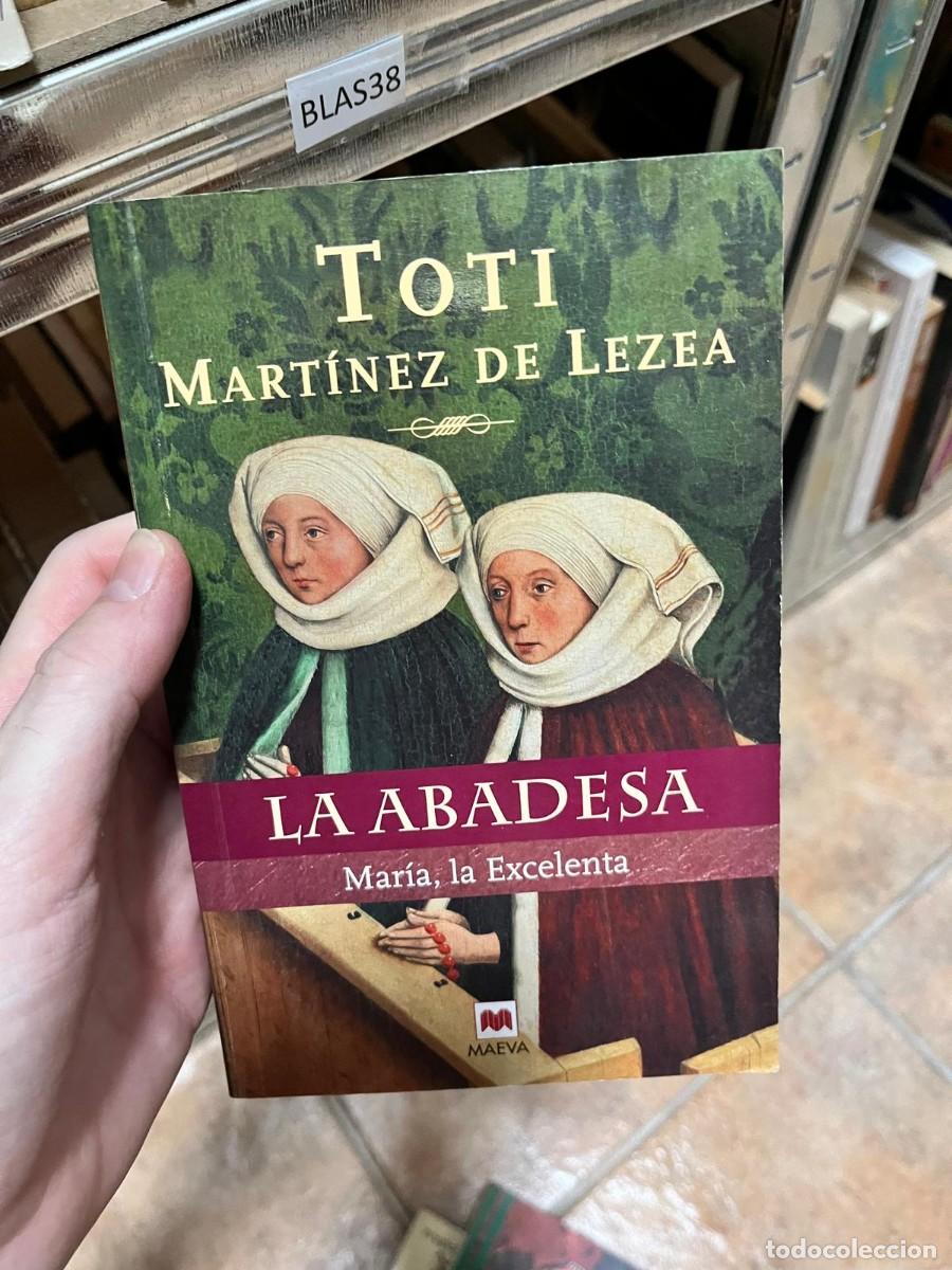Libros de segunda mano: BLAS38 Toti Mart&iacute;nez de Lezea, La abadesa. Mar&iacute;a, la Excelenta, Maeva.