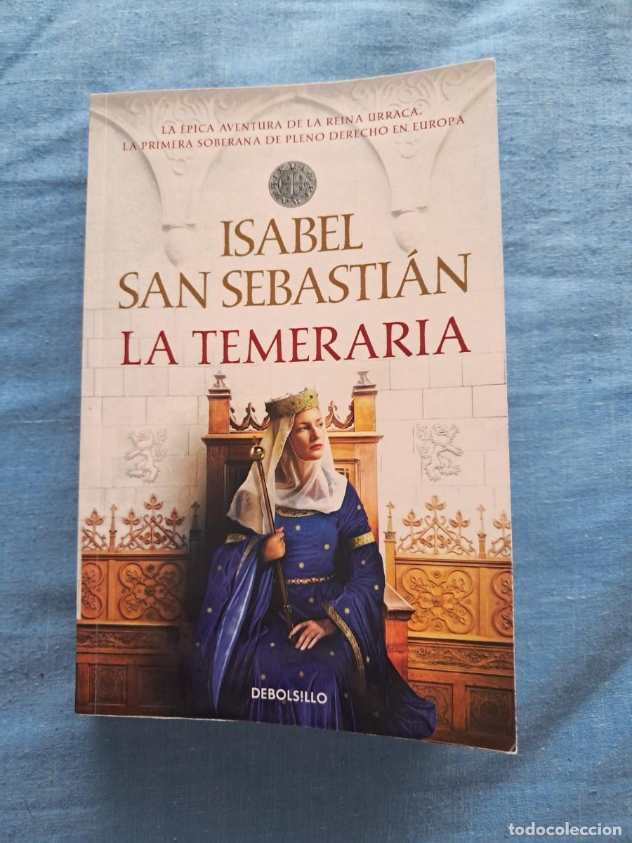 Libros de segunda mano: LIBRO TITULADO &rdquo;LA TEMERARIA&rdquo; DE ISABEL SAN SEBASTIAN