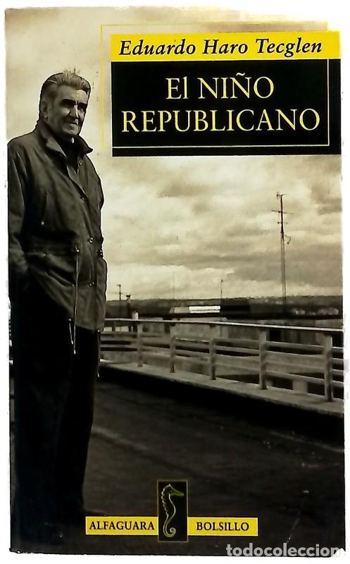Libros de segunda mano: El Ni&ntilde;o Republicano - Haro Tecglen, Eduardo - Ediciones Alfaguara - Bolsillo, N&ordm; 99