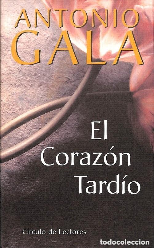 Libros de segunda mano: El coraz&oacute;n tard&iacute;o - GALA, Antonio