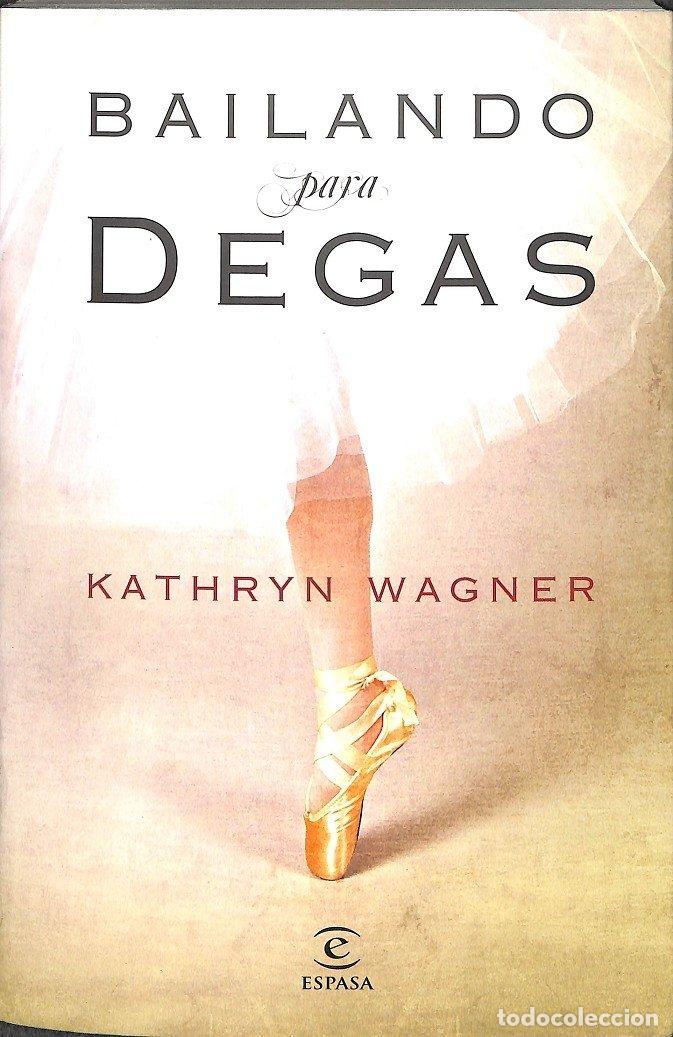 Libros de segunda mano: Bailando para Degas - Wagner, Kathryn
